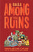 Among the Ruins