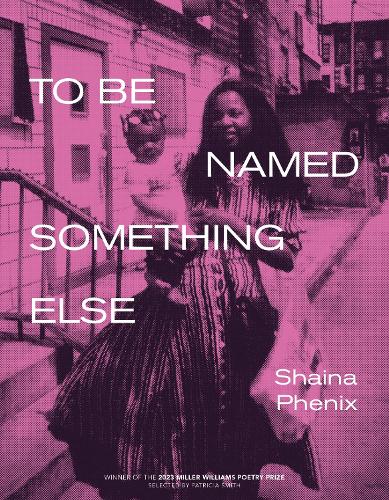 To Be Named Something Else (Miller Williams Poetry Prize
