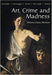 Art, Crime and Madness