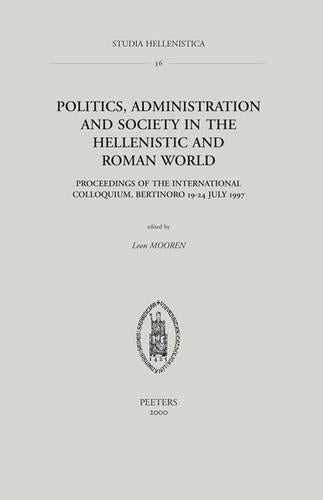 Politics, Administration and Society in the Hellenistic and Roman World