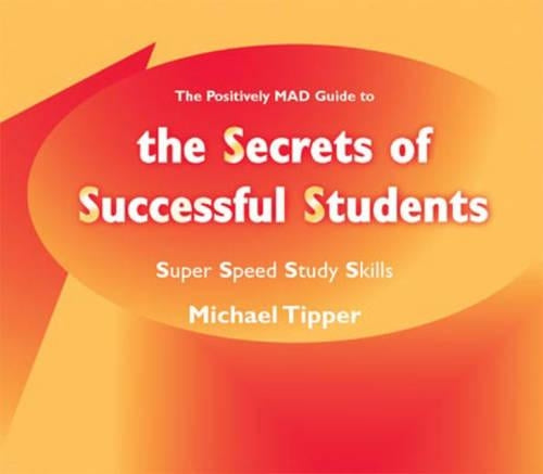 The Secrets of Successful Students (The Positively MAD Guide To): Super Speed Study Skills: 952 (Lucky Duck Books
