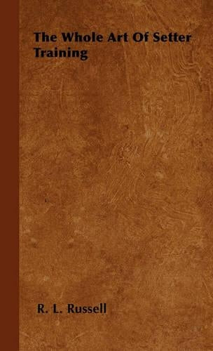 The Whole Art Of Setter Training