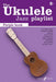The Ukulele Jazz Playlist: Purple Book