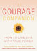 The Courage Companion