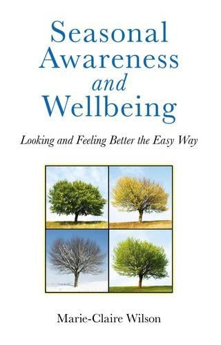 Seasonal Awareness and Wellbeing – Looking and Feeling Better the Easy Way