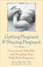 Getting Pregnant and Staying Pregnant