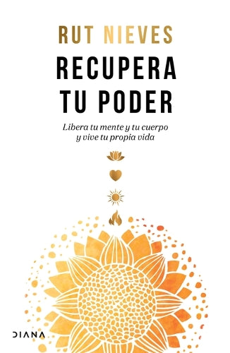 Recupera tu poder: Libera tu mente y tu cuerpo y vive tu propia vida (Spanish Edition