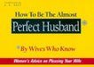 How to be the Almost Perfect Husband