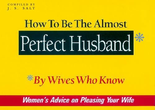 How to be the Almost Perfect Husband