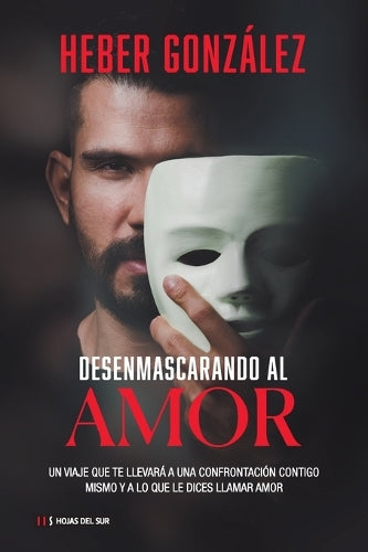 Desenmascarando al amor (Spanish Edition
