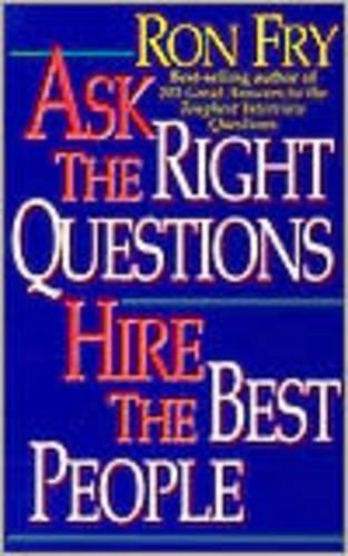 Ask the Right Questions, Hire the Best People