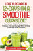 Lose 16 Pounds In 12-Days On A Smoothie Cleanse Diet
