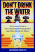 Don'T Drink the Water (without Reading This Book)