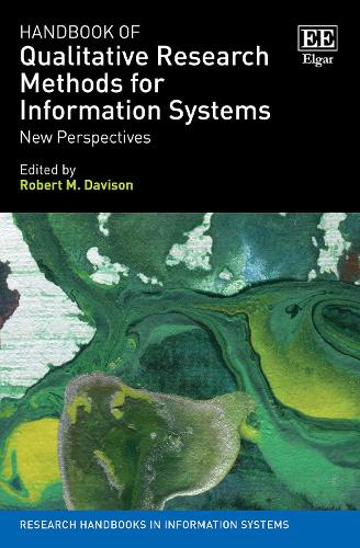 Handbook of Qualitative Research Methods for Information Systems: New Perspectives (Research Handbooks in Information Systems