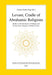 Levant, Cradle of Abrahamic Religions: Studies on the Interaction of Religion and Society from Antiquity to Modern Times (Studien Zur Orientalischen Kirchengeschichte