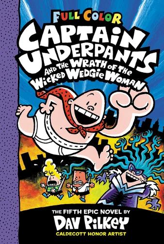 Dav Pilkey Captain Underpants and the Wrath of the Wicked Wedgie Woman ...