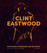 Clint Eastwood: The Iconic Filmmaker and his Work (Iconic Filmmakers Series