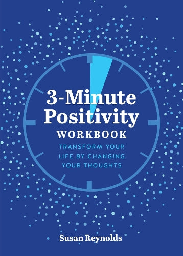 3-Minute Positivity Workbook: Transform your life by changing your thoughts (Guided Workbooks, 5