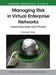 Managing Risk in Virtual Enterprise Networks: Implementing Supply Chain Principles (Advances in Logistics, Operations, and Management Science