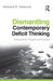 Dismantling Contemporary Deficit Thinking