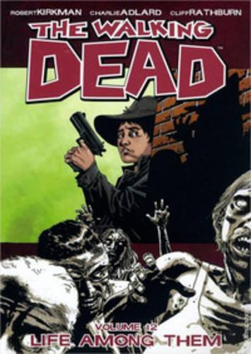 The Walking Dead Volume 12: Life Among Them