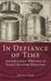 In Defiance of Time
