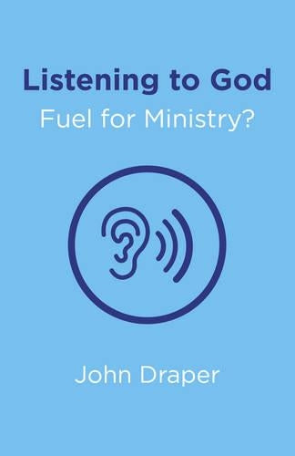 Listening to God – Fuel for Ministry? – An examination of the influence of Prayer and Meditation, including the use of Lectio Divina, in