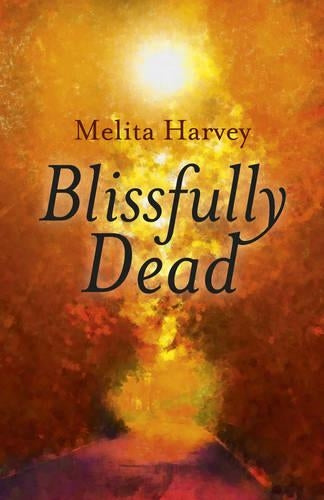 Blissfully Dead – Life Lessons from the Other Side