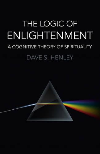 Logic  of  Enlightenment, The – A Cognitive Theory of Spirituality
