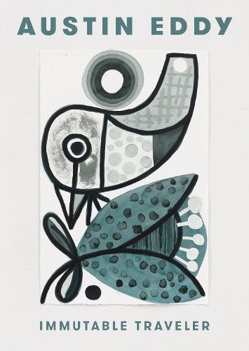 Austin Eddy: Immutable Traveller