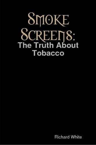 Smoke Screens: The Truth About Tobacco