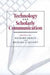 Technology and Scholarly Communication
