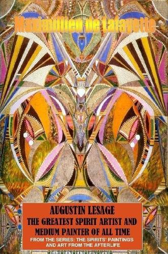 Augustin Lesage, the Greatest Spirit Artist and Medium Painter of All Time (in Colors)