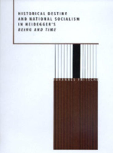 Historical Destiny and National Socialism in Heidegger's Being and Time