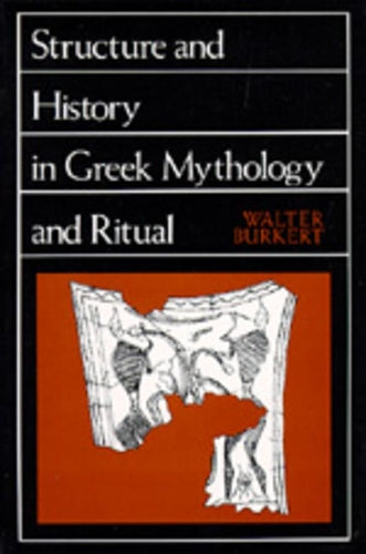 Structure and History in Greek Mythology and Ritual (Volume 47) (Sather Classical Lectures