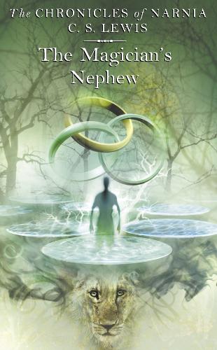 The Magician’s Nephew: Book 1 in the classic children’s fantasy adventure series (The Chronicles of Narnia, Band 1
