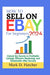 HOW TO SELL ON EBAY FOR BEGINNERS 2024: Unlock the Secrets to Profitable Listings, Effective Marketing, and Sustainable eBay Success: 3 (The Wealth Builder Series