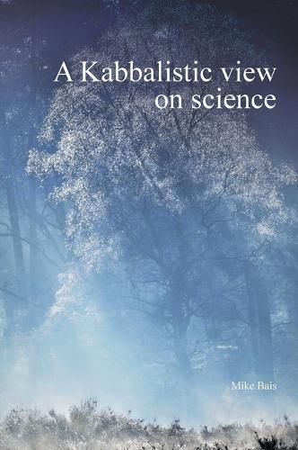 A Kabbalistic view on science (Part1