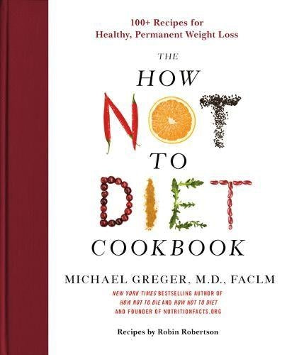 The How Not to Diet Cookbook