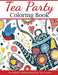 Tea Party Coloring Book: An Adult Coloring Book for Tea Lovers (Adult Coloring Books