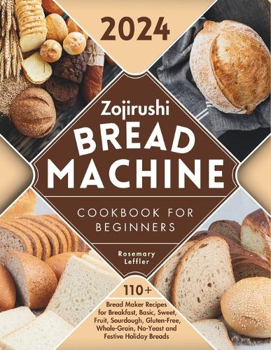 Zojirushi Bread Machine Cookbook for Beginners