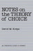 Notes On The Theory Of Choice (Underground Classics in Economics