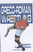 The Throws and Takedowns of Greco-roman Wrestling