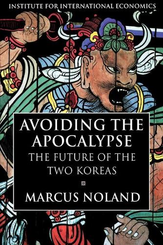 Avoiding the Apocalypse – The Future of the Two Koreas