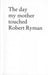 The Day My Mother Touched Robert Ryman