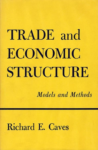 Trade and Economic Structure: Models and Methods (Economic Studies): 115 (Harvard Economic Studies