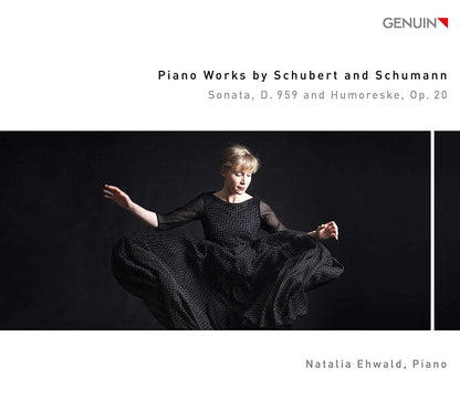 Natalia Ehwald: Piano Works By Schubert and Schumann: Sonata, D959 and Humoreske, Op. 20