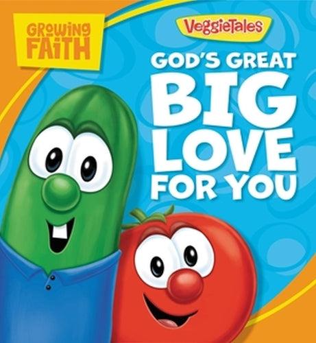 Growing Faith: God’s Great Big Love for You: God’s Great Big Love for You (VeggieTales