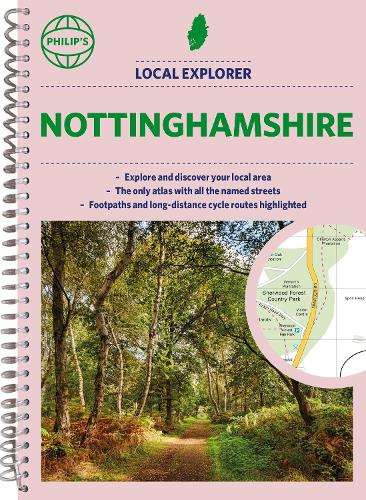 Philip's Local Explorer Street Atlas Nottinghamshire: Spiral Edition (Philip's Street Atlas