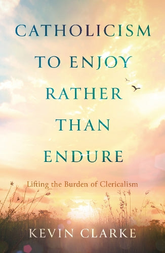Catholicism to Enjoy Rather than Endure